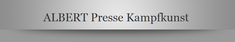 ALBERT Presse Kampfkunst 